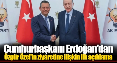 Cumhurbaşkanı Erdoğan'dan Özgür Özel'in ziyaretine ilişkin ilk açıklama