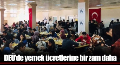 DEÜ’de yemek ücretlerine bir zam daha