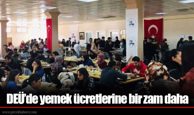 DEÜ’de yemek ücretlerine bir zam daha