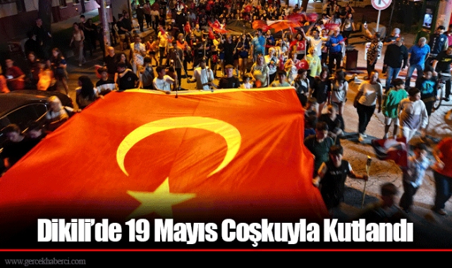 Dikili’de 19 Mayıs Coşkuyla Kutlandı