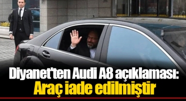 Diyanet'ten Audi A8 açıklaması: Araç iade edilmiştir