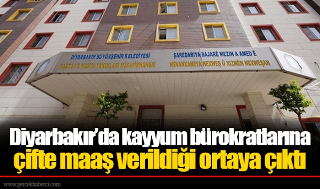Diyarbakır’da kayyum bürokratlarına çifte maaş verildiği ortaya çıktı