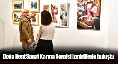 Doğa Kent Sanat Karma Sergisi İzmirlilerle buluştu