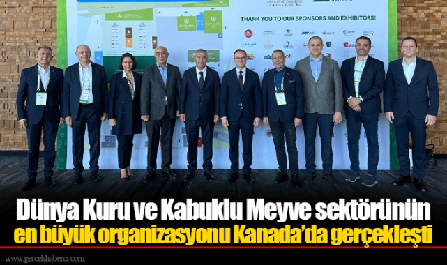 Dünya Kuru ve Kabuklu Meyve sektörünün en büyük organizasyonu Kanada’da gerçekleşti