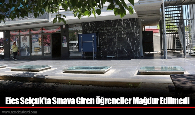 Efes Selçuk’ta Sınava Giren Öğrenciler Mağdur Edilmedi