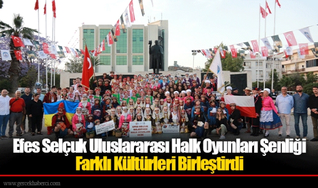 Efes Selçuk Uluslararası Halk Oyunları Şenliği Farklı Kültürleri Birleştirdi