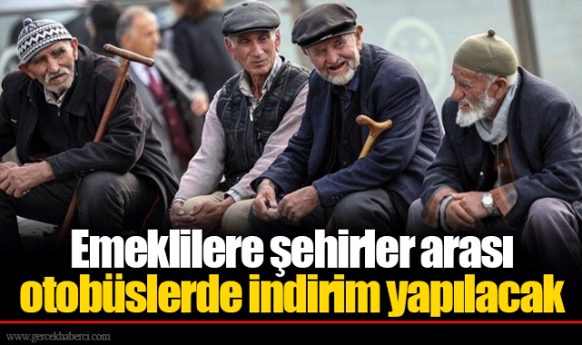 Emeklilere şehirler arası otobüslerde indirim yapılacak