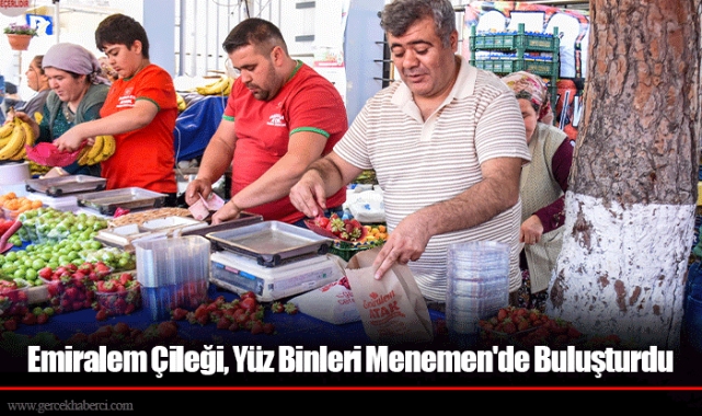 Emiralem Çileği, Yüz Binleri Menemen'de Buluşturdu