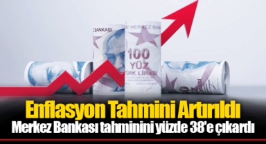 Enflasyon Tahmini Artırıldı