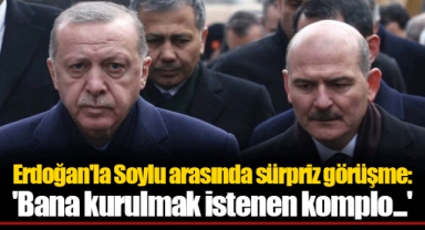 Erdoğan'la Soylu arasında sürpriz görüşme: 'Bana kurulmak istenen komplo...'