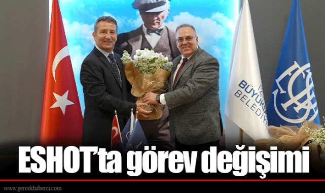 ESHOT’ta görev değişimi