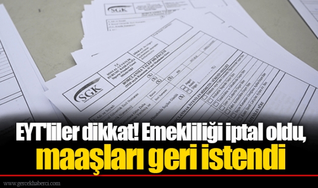 EYT'liler dikkat! Emekliliği iptal oldu, maaşları geri istendi