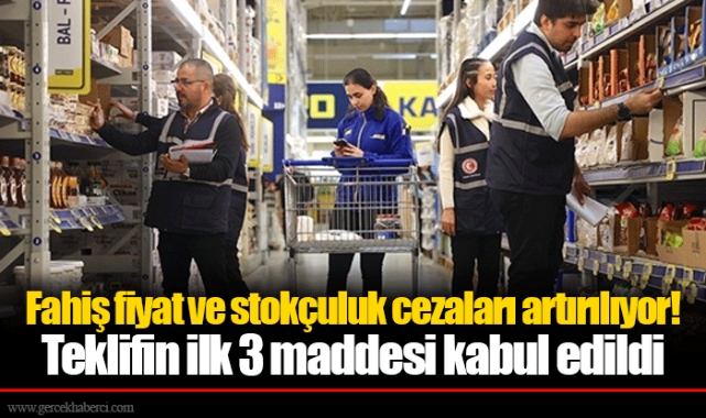 Fahiş fiyat ve stokçuluk cezaları artırılıyor! Teklifin ilk 3 maddesi kabul edildi
