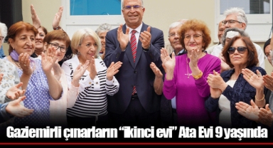Gaziemirli çınarların “ikinci evi” Ata Evi 9 yaşında