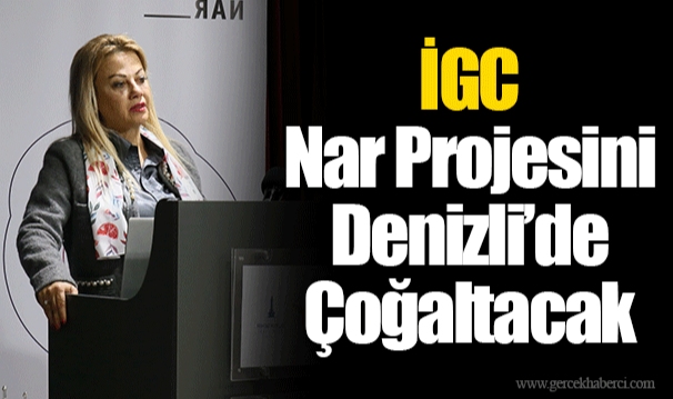 İGC Nar Projesini Denizli’de Çoğaltacak