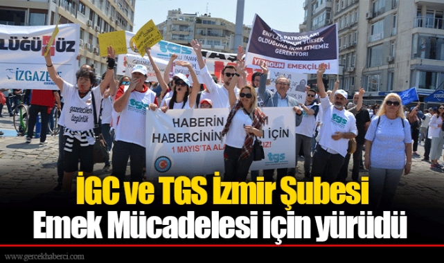 İGC ve TGS İzmir Şubesi Emek Mücadelesi için yürüdü