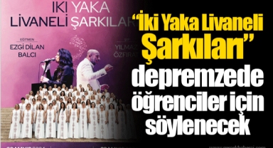 “İki Yaka Livaneli Şarkıları” depremzede öğrenciler için söylenecek