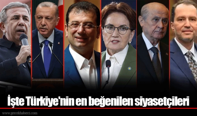 İşte Türkiye'nin en beğenilen siyasetçileri
