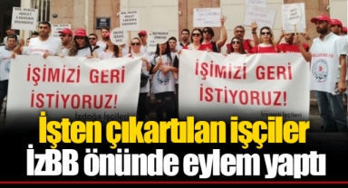 İşten çıkartılan işçiler İzBB önünde eylem yaptı