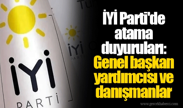 İYİ Parti'de atama duyuruları: Genel başkan yardımcısı ve danışmanlar
