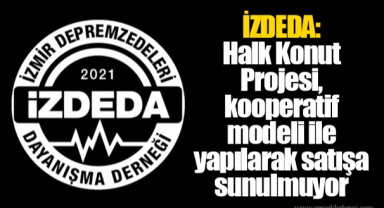 İZDEDA: Halk Konut Projesi, kooperatif modeli ile yapılarak satışa sunulmuyor