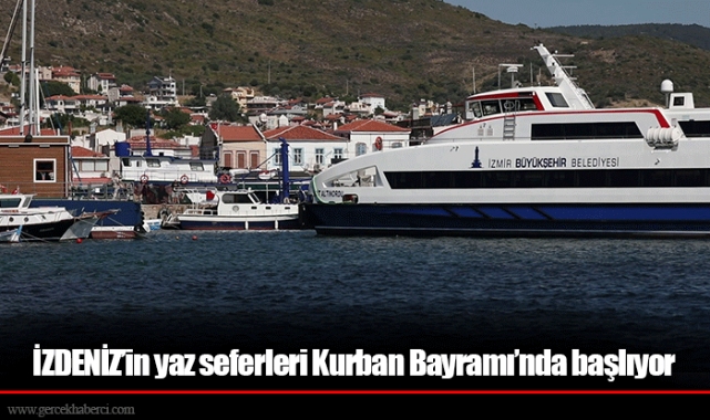 İZDENİZ’in yaz seferleri Kurban Bayramı’nda başlıyor