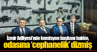 İzmir Adliyesi’nde komisyon başkanı hakim, odasına ‘cephanelik’ dizmiş