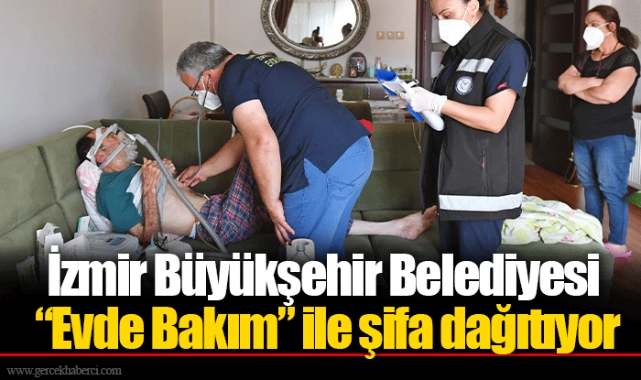 İzmir Büyükşehir Belediyesi “Evde Bakım” ile şifa dağıtıyor