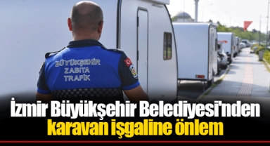 İzmir Büyükşehir Belediyesi'nden karavan işgaline önlem