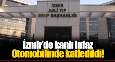 İzmir’de kanlı infaz... Otomobilinde katledildi!