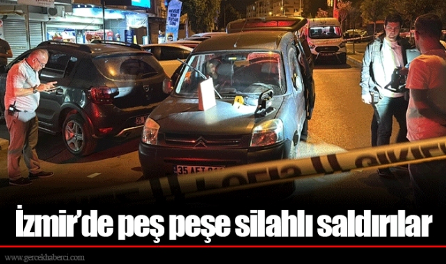 İzmir’de peş peşe silahlı saldırılar