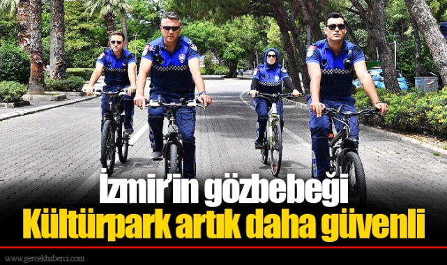 İzmir’in gözbebeği Kültürpark artık daha güvenli