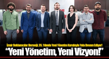 İzmir Reklamcılar Derneği, 35. Yılında Yeni Yönetim Kuruluyla Yola Devam Ediyor!