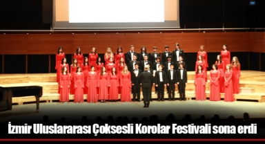 İzmir Uluslararası Çoksesli Korolar Festivali sona erdi