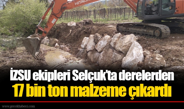 İZSU ekipleri Selçuk’ta derelerden 17 bin ton malzeme çıkardı