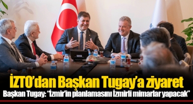 İZTO’dan Başkan Tugay’a ziyaret