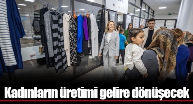 Kadınların üretimi gelire dönüşecek