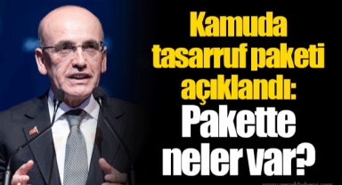 Kamuda tasarruf paketi açıklandı: Pakette neler var?