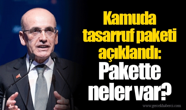 Kamuda tasarruf paketi açıklandı: Pakette neler var?