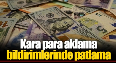 Kara para aklama bildirimlerinde patlama