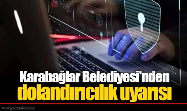 Karabağlar Belediyesi'nden dolandırıcılık uyarısı