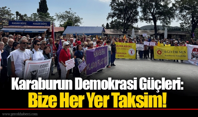Karaburun Demokrasi Güçleri: Bize Her Yer Taksim!