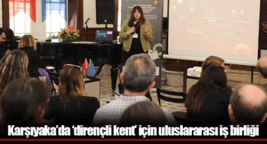 Karşıyaka’da ‘dirençli kent’ için uluslararası iş birliği
