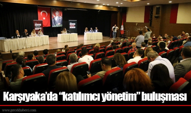 Karşıyaka’da “katılımcı yönetim” buluşması