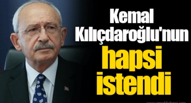 Kemal Kılıçdaroğlu'nun hapsi istendi
