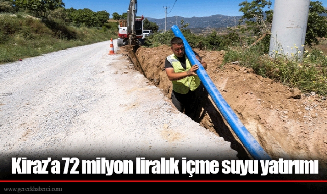 Kiraz’a 72 milyon liralık içme suyu yatırımı