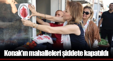Konak’ın mahalleleri şiddete kapatıldı