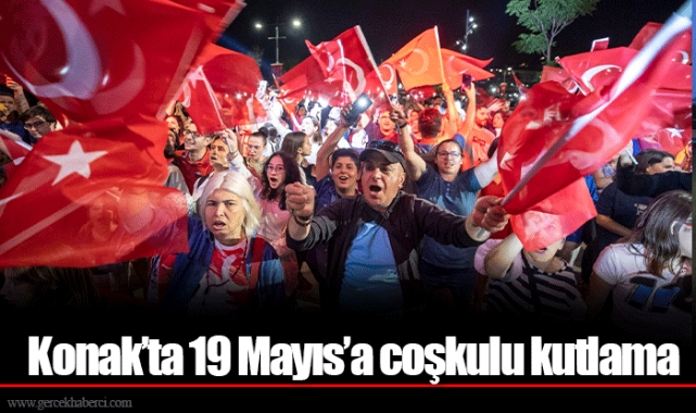 Konak’ta 19 Mayıs’a coşkulu kutlama