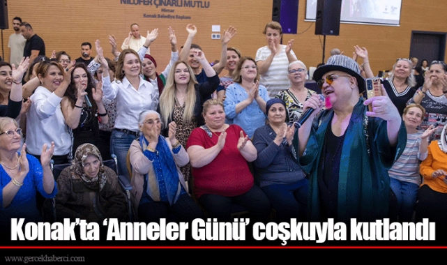 Konak’ta ‘Anneler Günü’ coşkuyla kutlandı