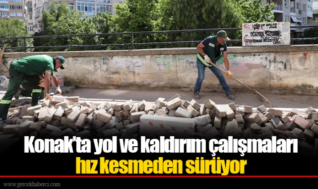 Konak’ta yol ve kaldırım çalışmaları hız kesmeden sürüyor 